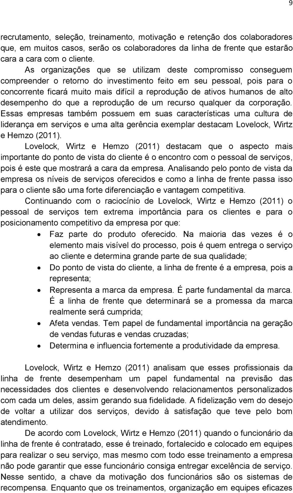 humanos de alto desempenho do que a reprodução de um recurso qualquer da corporação.