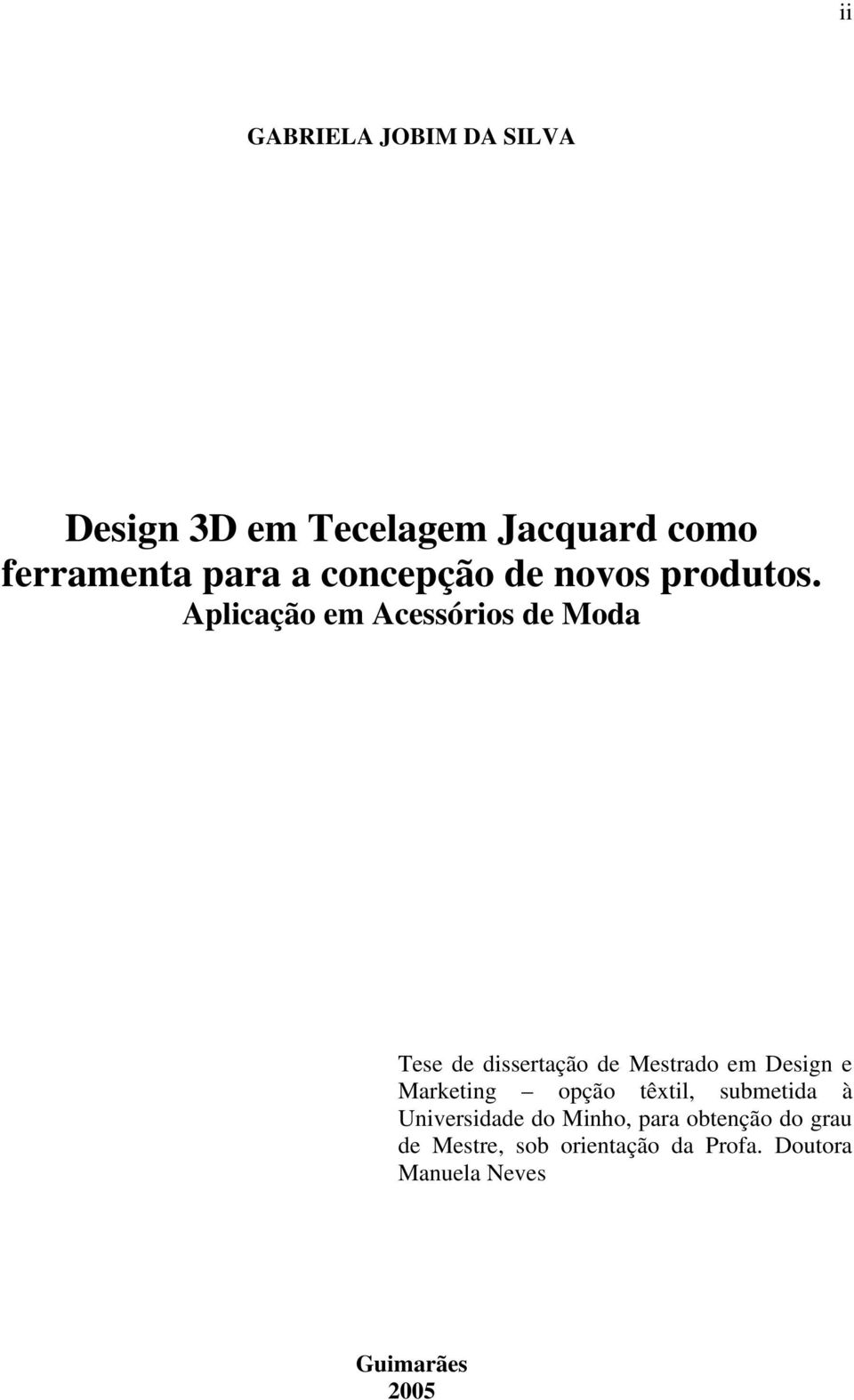 Aplicação em Acessórios de Moda Tese de dissertação de Mestrado em Design e