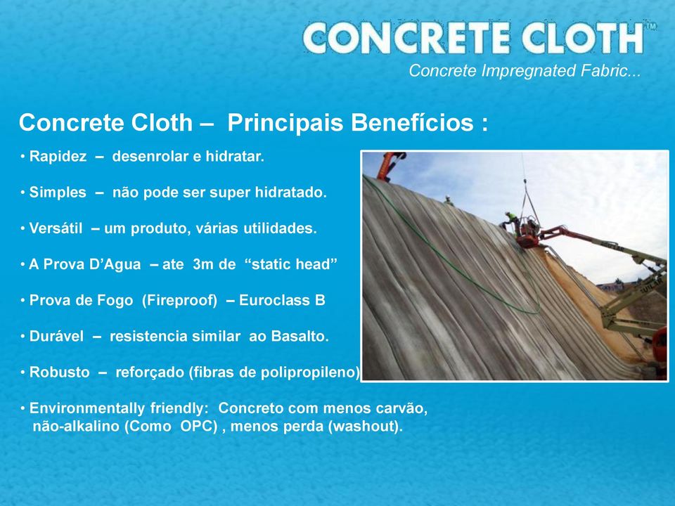 A Prova D Agua ate 3m de static head Prova de Fogo (Fireproof) Euroclass B Durável resistencia similar ao