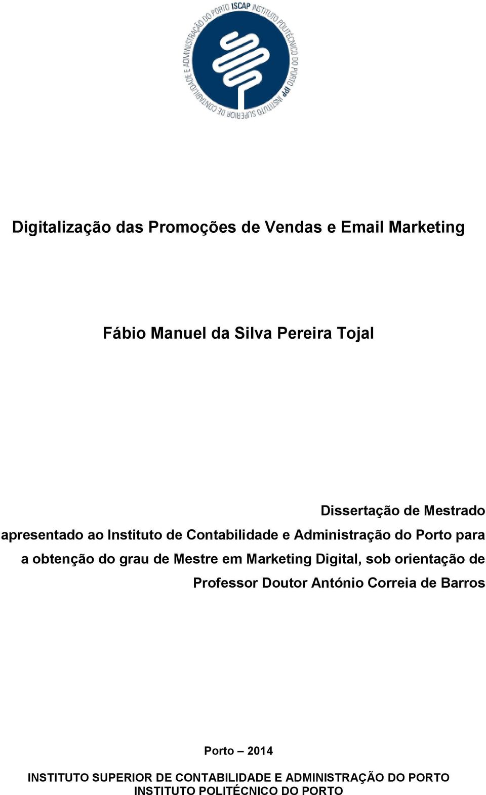 Marketing Digital, sob orientação de Professor Doutor António Correia de Barros Porto