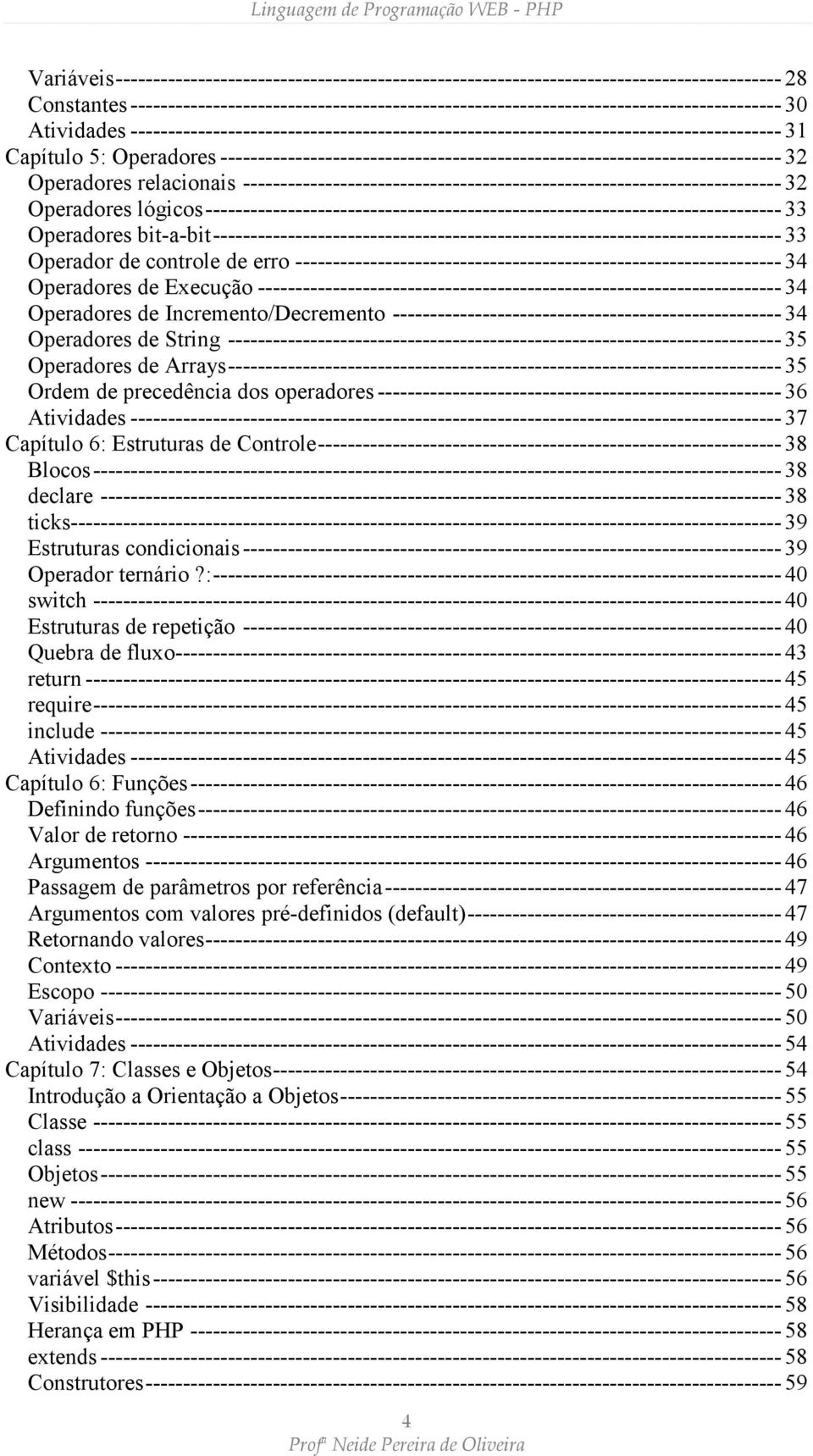 Capítulo 5: Operadores --------------------------------------------------------------------------- 32 Operadores relacionais ------------------------------------------------------------------------