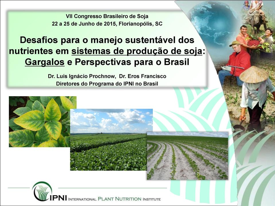 sistemas de produção de soja: Gargalos e Perspectivas para o Brasil Dr.