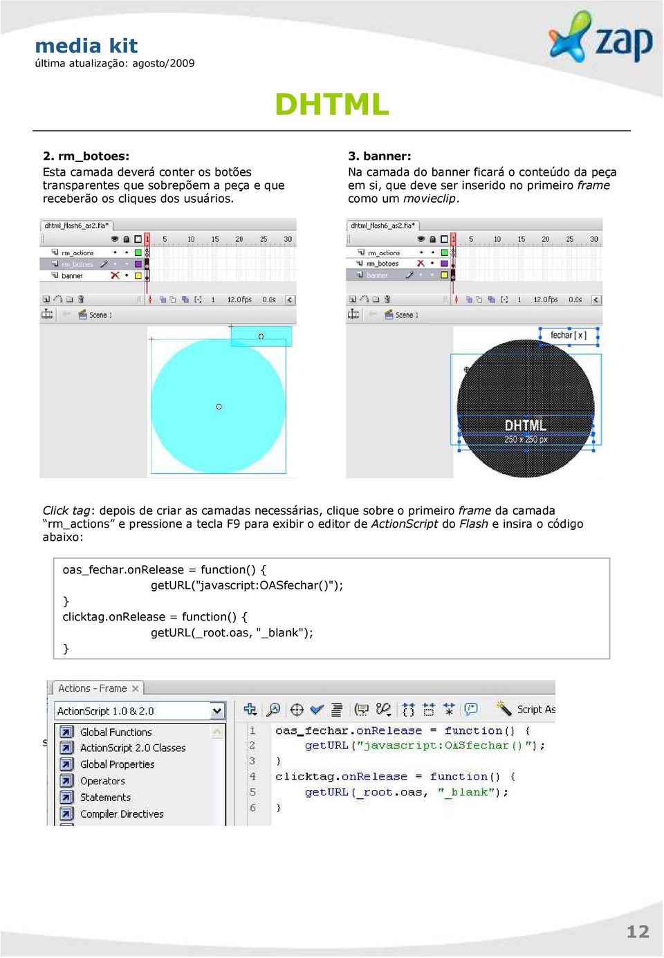 Click tag: depois de criar as camadas necessárias, clique sobre o primeiro frame da camada rm_actions e pressione a tecla F9 para exibir o editor de