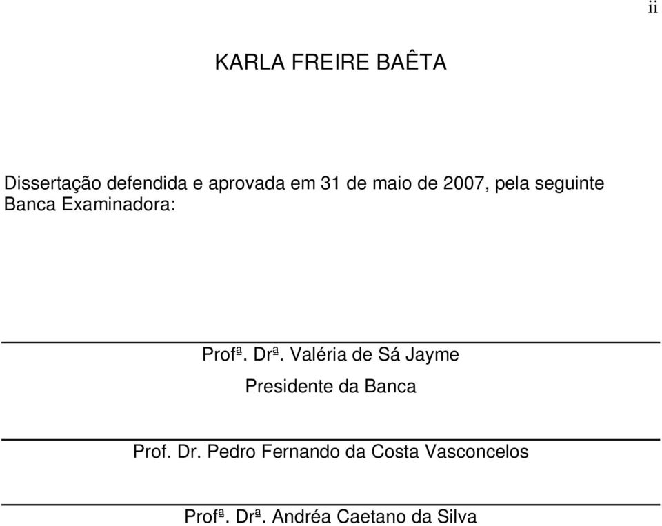 Valéria de Sá Jayme Presidente da Banca Prof. Dr.