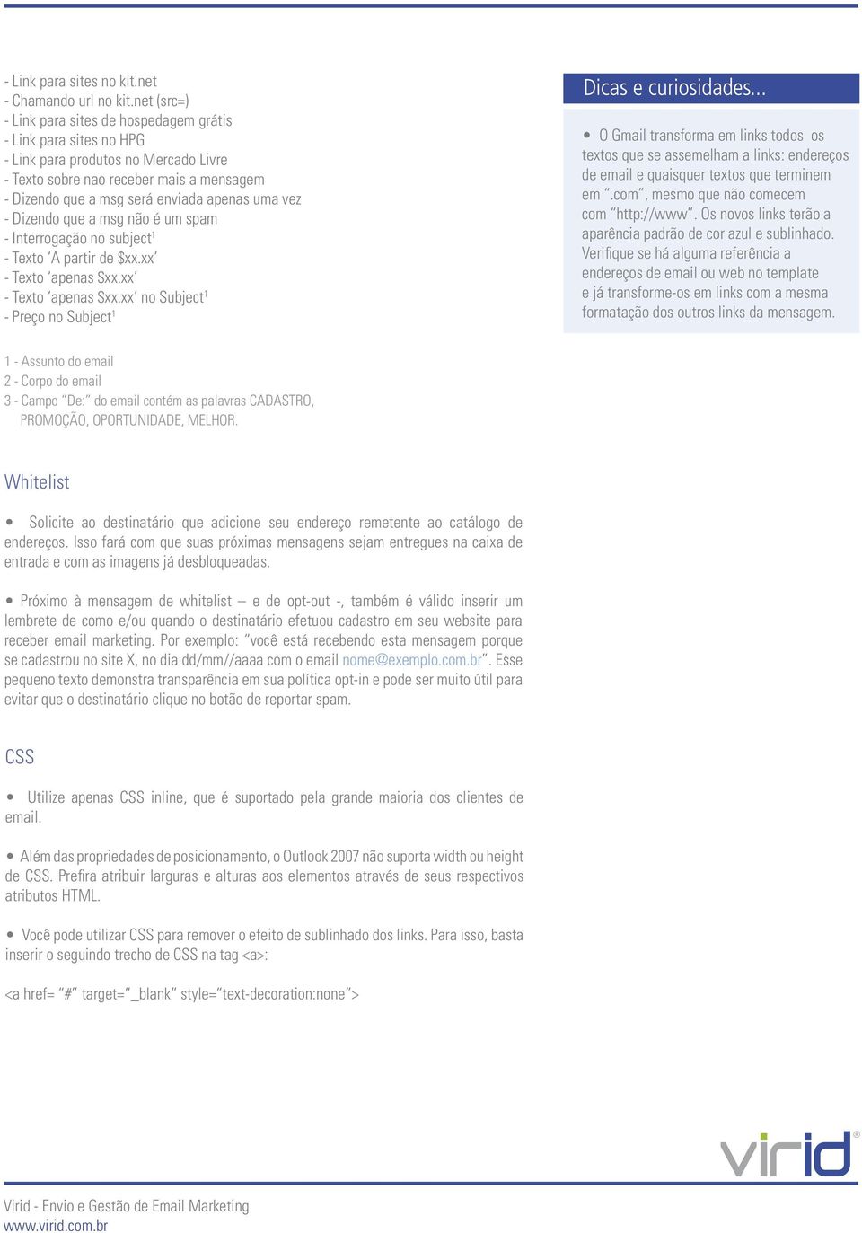 vez - Dizendo que a msg não é um spam - Interrogação no subject 1 - Texto A partir de $xx.xx - Texto apenas $xx.