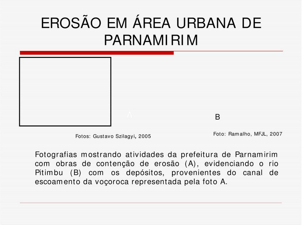 Parnamirim com obras de contenção de erosão (A), evidenciando o rio Pitimbu (B)