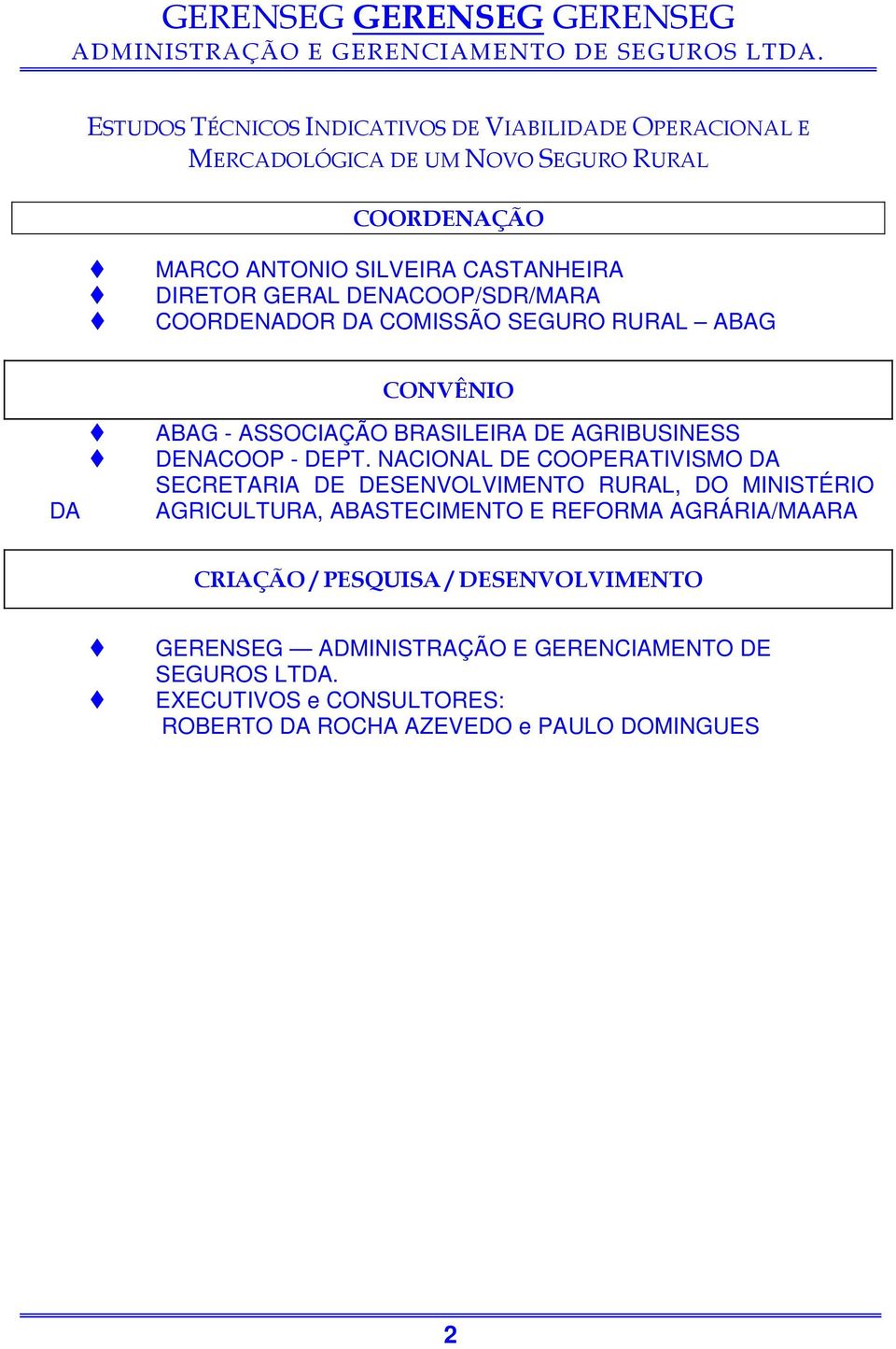 NACIONAL DE COOPERATIVISMO DA SECRETARIA DE DESENVOLVIMENTO RURAL, DO MINISTÉRIO AGRICULTURA, ABASTECIMENTO E REFORMA AGRÁRIA/MAARA CRIAÇÃO /