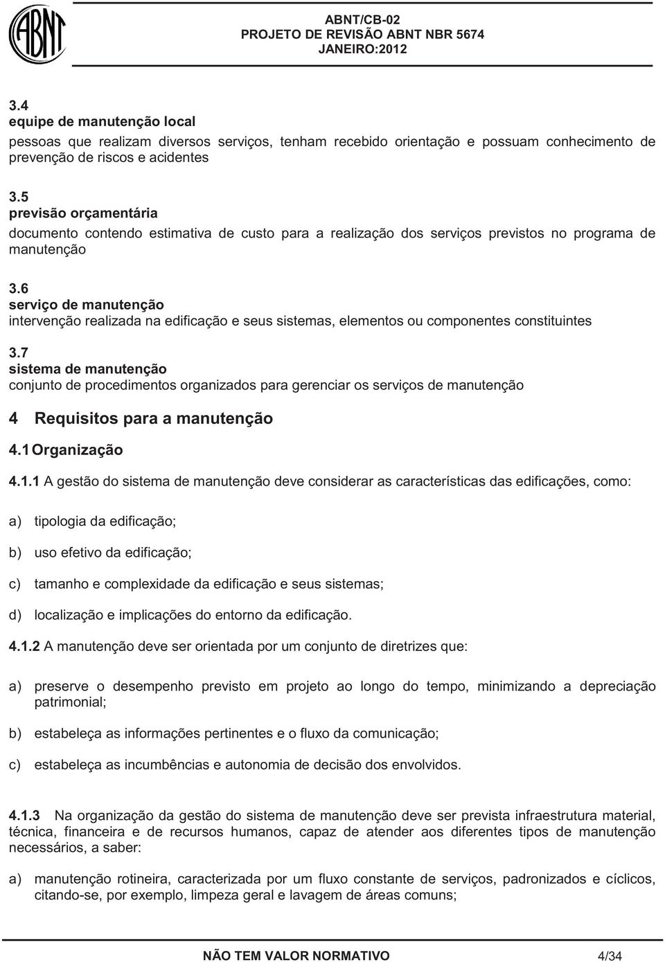 6 serviço de manutenção intervenção realizada na edificação e seus sistemas, elementos ou componentes constituintes 3.