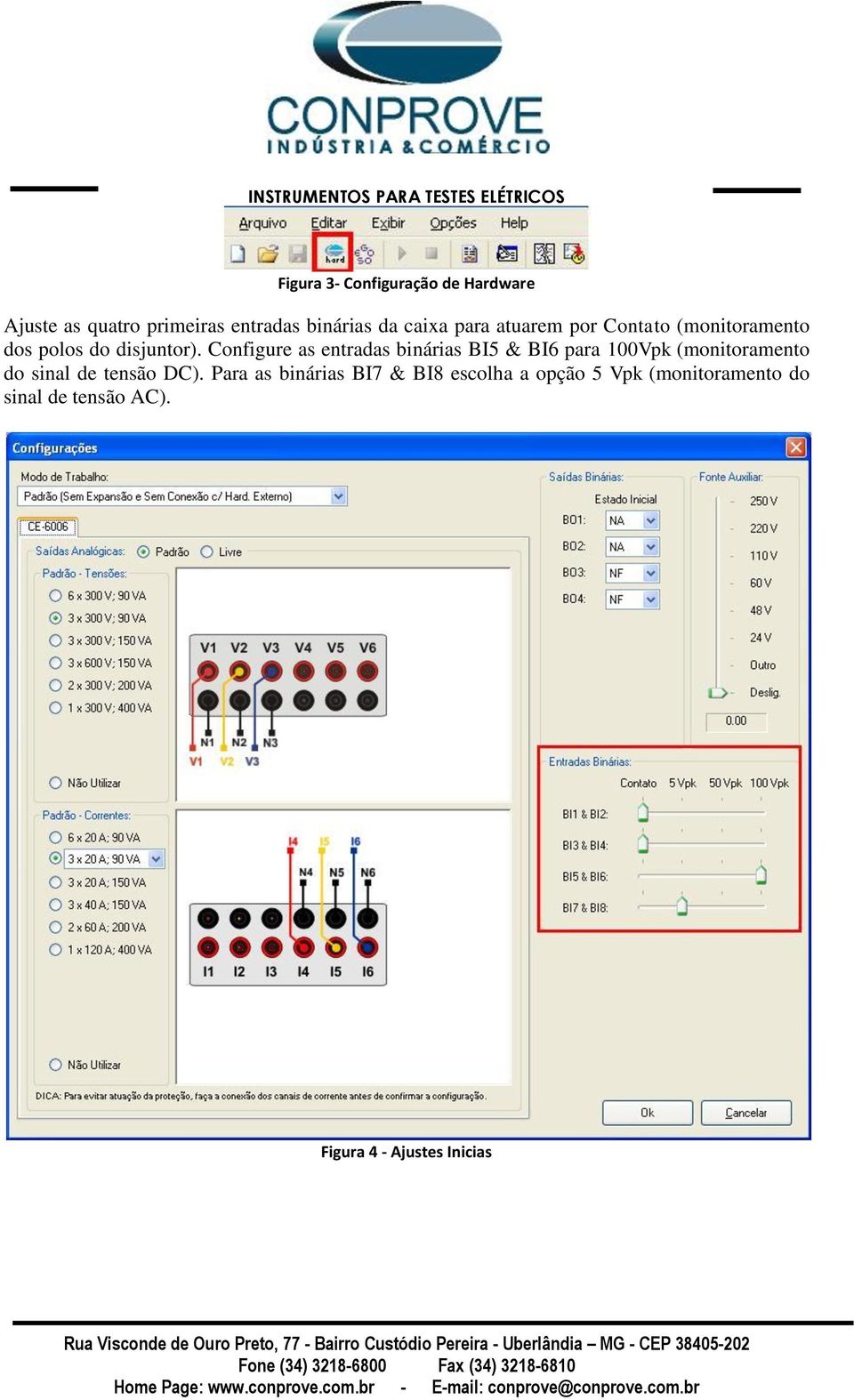 Configure as entradas binárias BI5 & BI6 para 100Vpk (monitoramento do sinal de tensão