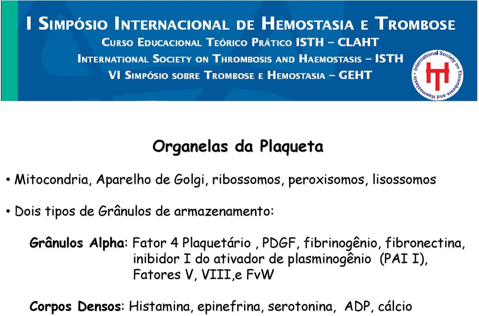 Plaquetário, PDGF, fibrinogênio, fibronectina, inibidor I do ativador de plasminogênio