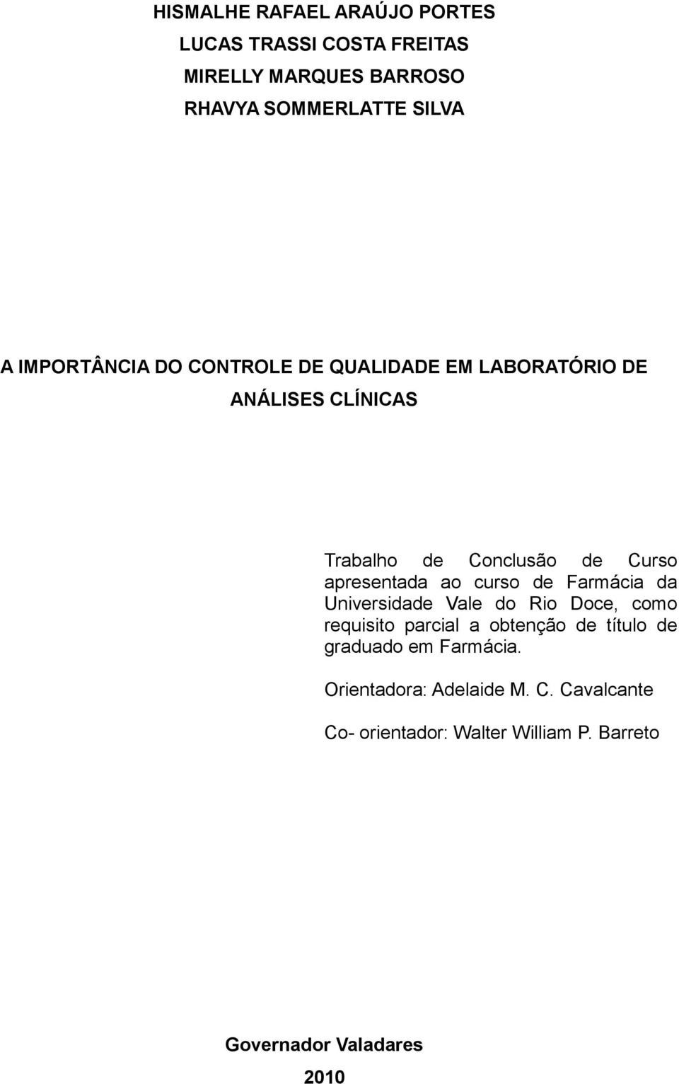 apresentada ao curso de Farmácia da Universidade Vale do Rio Doce, como requisito parcial a obtenção de título de