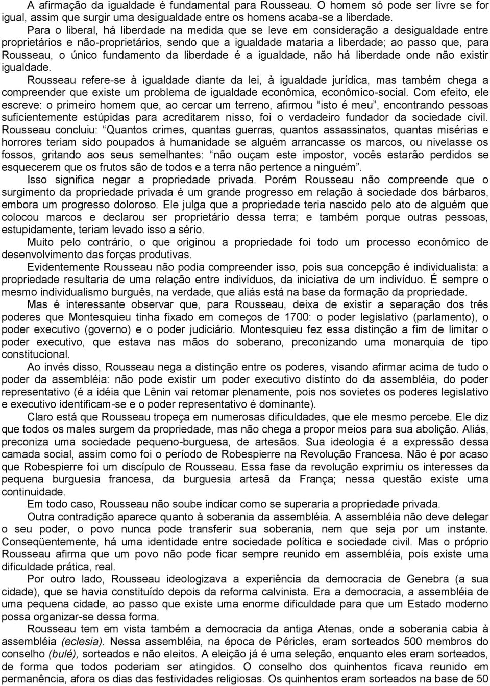 único fundamento da liberdade é a igualdade, não há liberdade onde não existir igualdade.