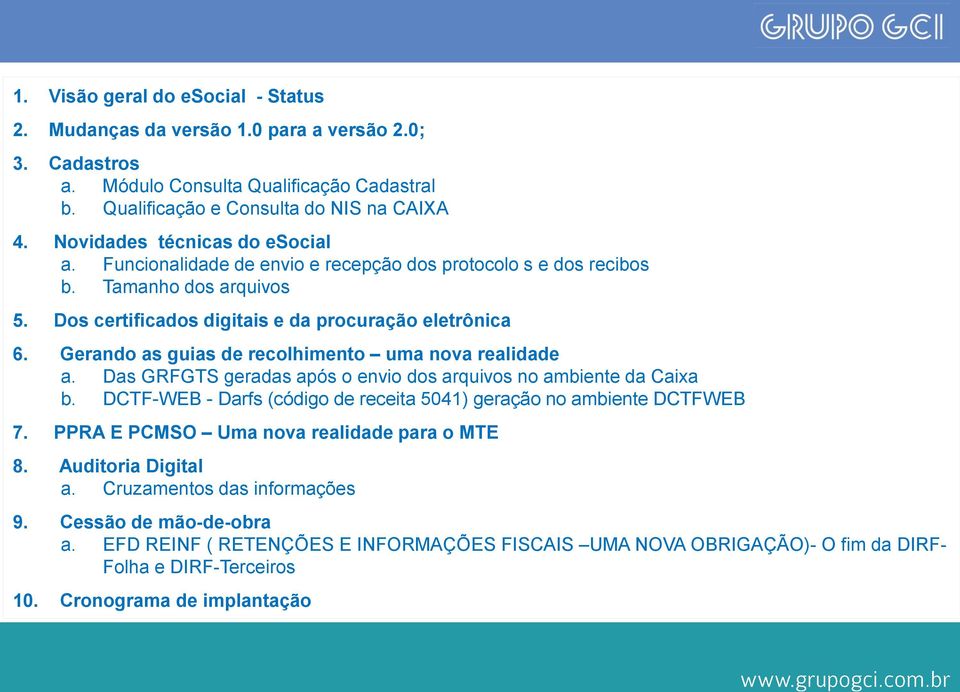 Gerando as guias de recolhimento uma nova realidade a. Das GRFGTS geradas após o envio dos arquivos no ambiente da Caixa b. DCTF-WEB - Darfs (código de receita 5041) geração no ambiente DCTFWEB 7.