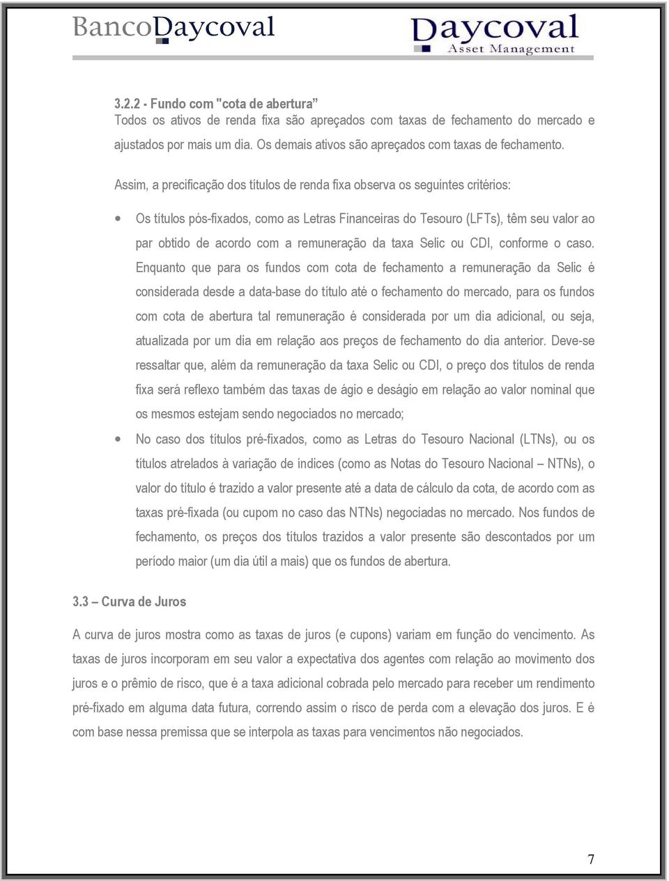 remuneração da taxa Selic ou CDI, conforme o caso.