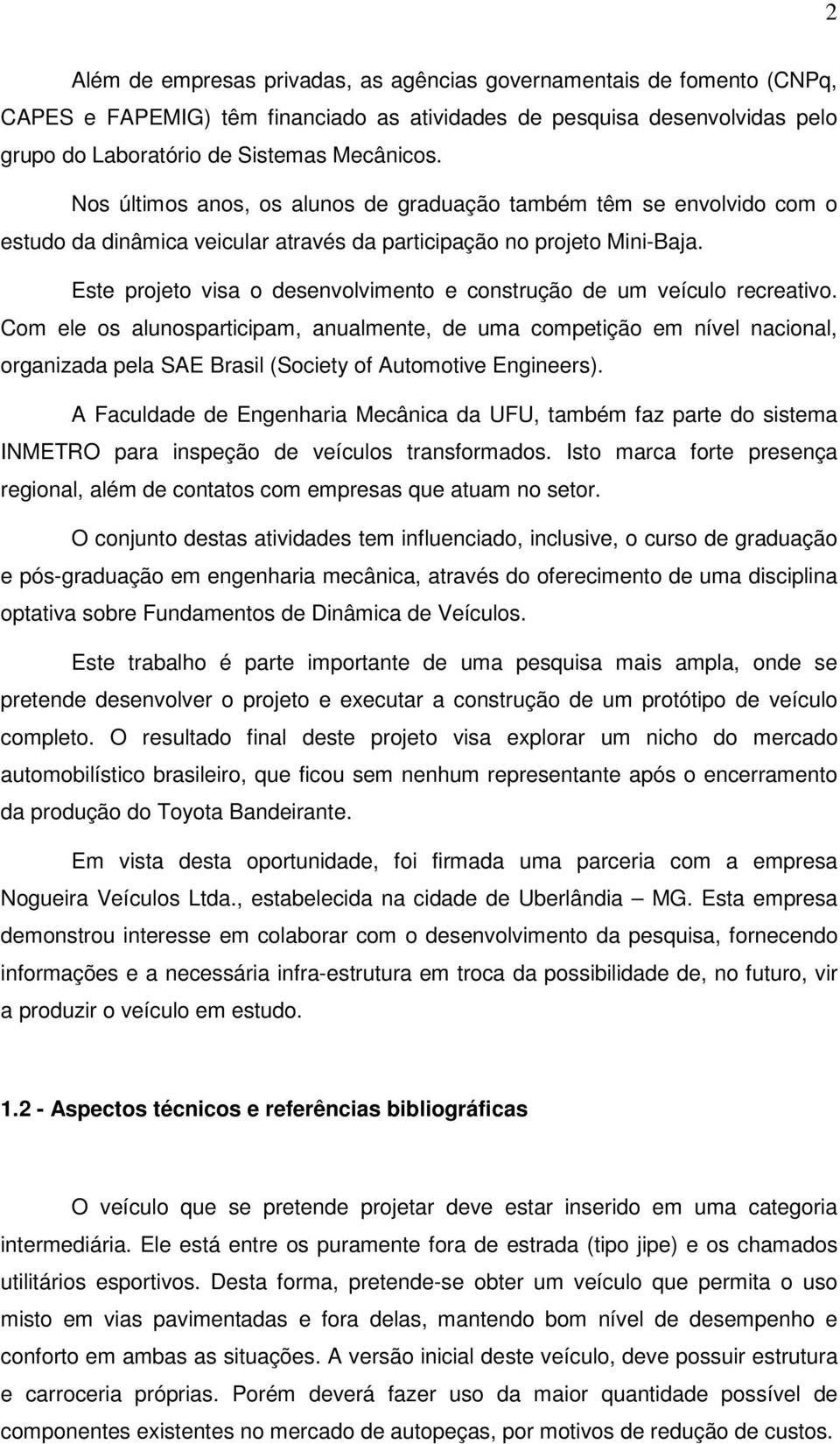 Este projeto visa o desenvolvimento e construção de um veículo recreativo.