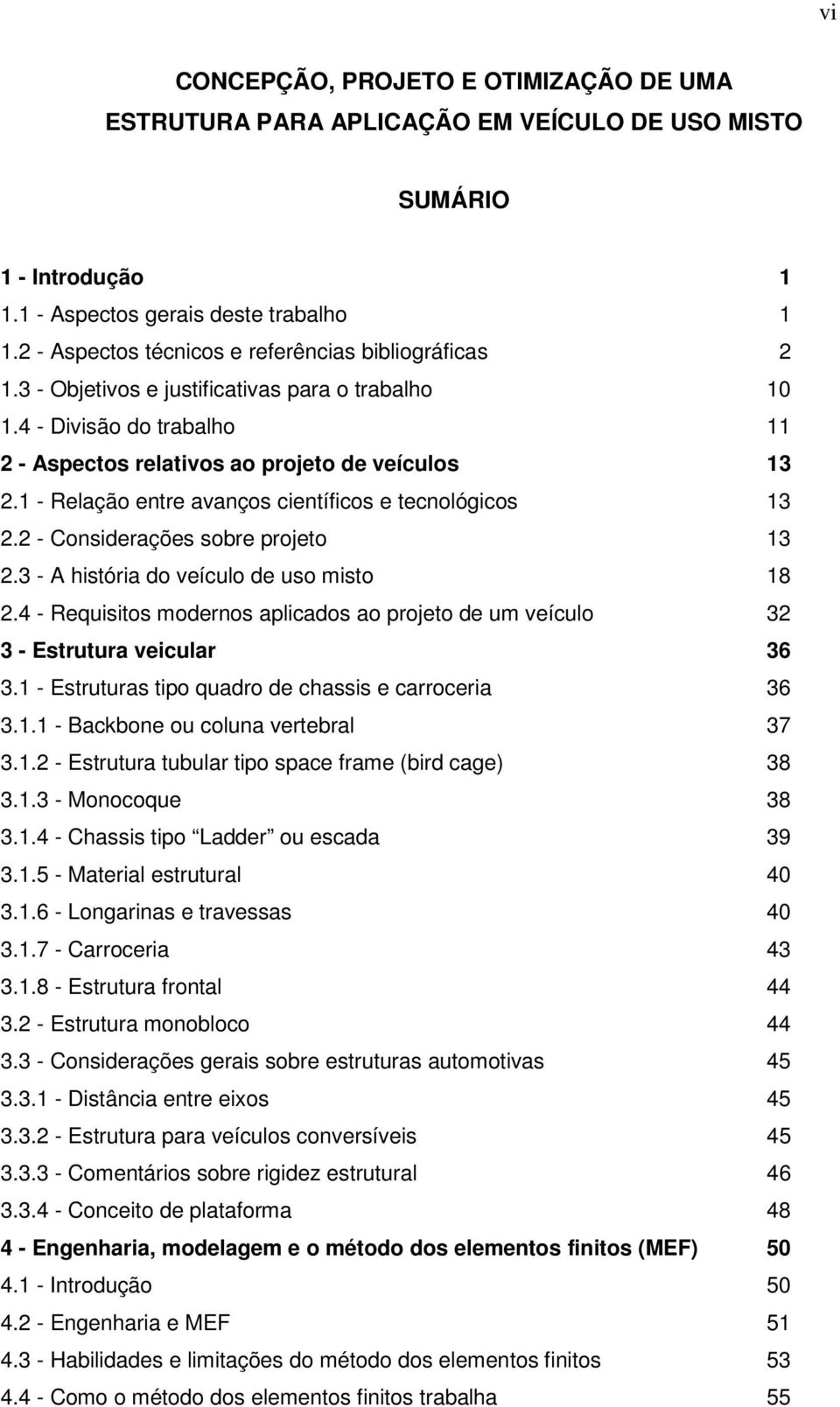 1 - Relação entre avanços científicos e tecnológicos 13 2.2 - Considerações sobre projeto 13 2.3 - A história do veículo de uso misto 18 2.