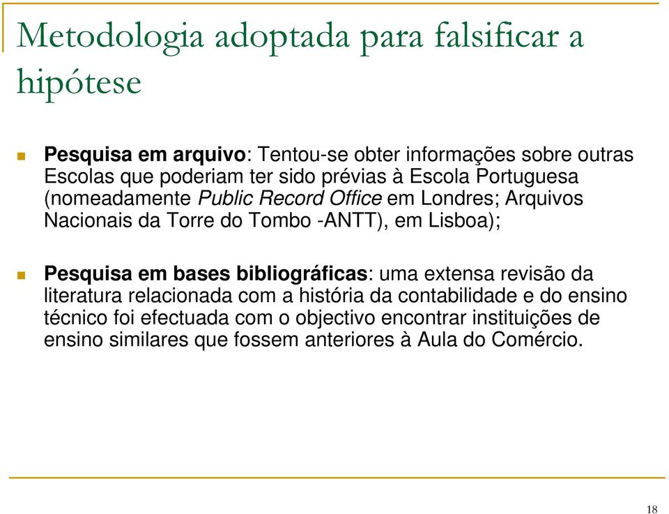 em Lisboa); Pesquisa em bases bibliográficas: uma extensa revisão da literatura relacionada com a história da contabilidade e do