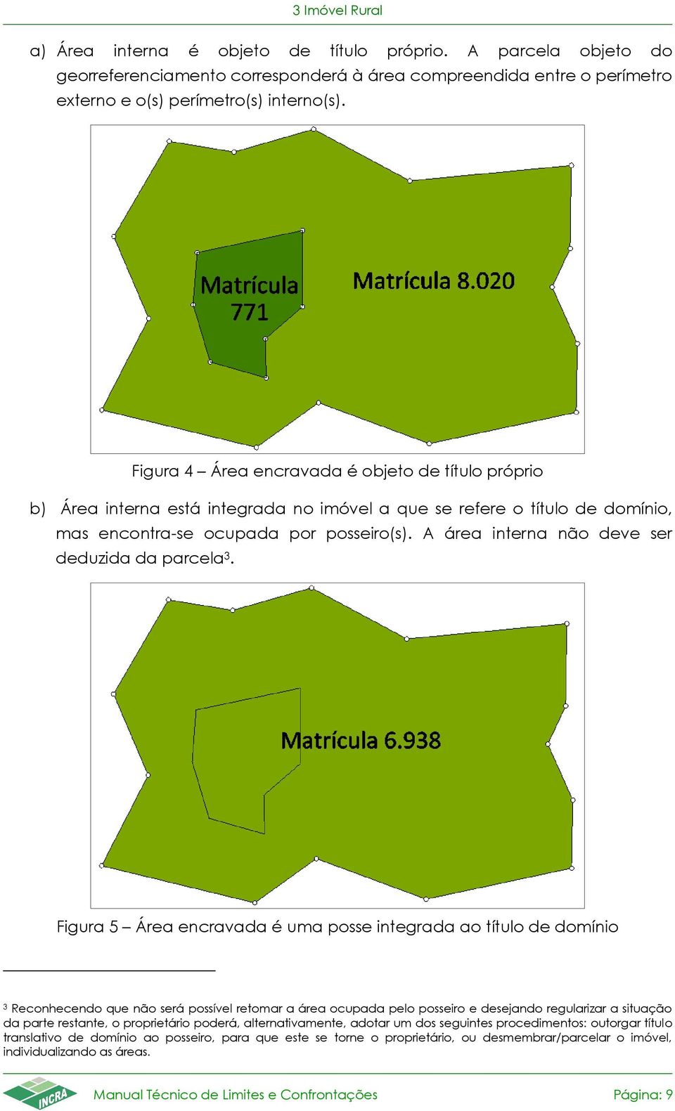 A área interna não deve ser deduzida da parcela 3.