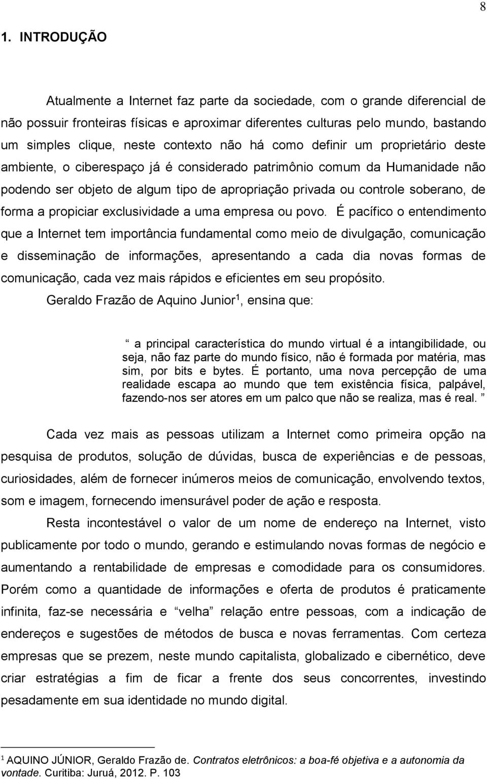 soberano, de forma a propiciar exclusividade a uma empresa ou povo.