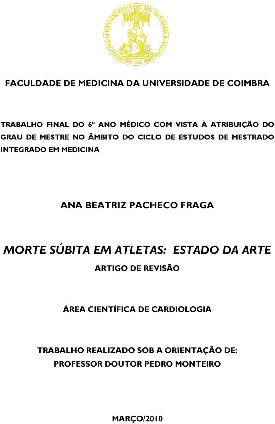 ANA BEATRIZ PACHECO FRAGA MORTE SÚBITA EM ATLETAS: ESTADO DA ARTE ARTIGO DE REVISÃO ÁREA