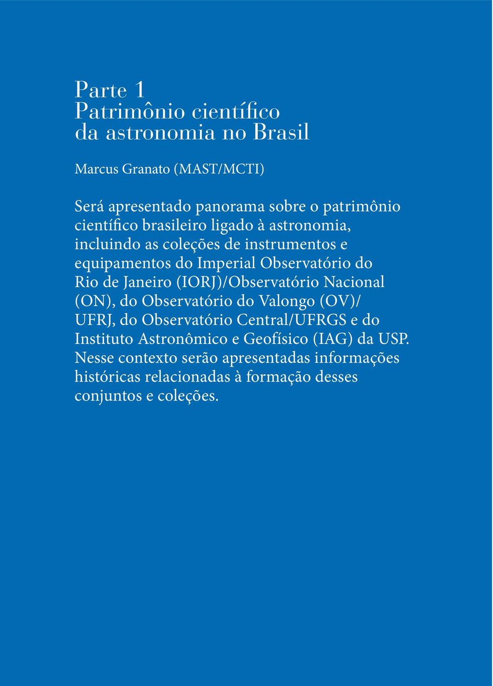 Janeiro (IORJ)/Observatório Nacional (ON), do Observatório do Valongo (OV)/ UFRJ, do Observatório Central/UFRGS e do Instituto