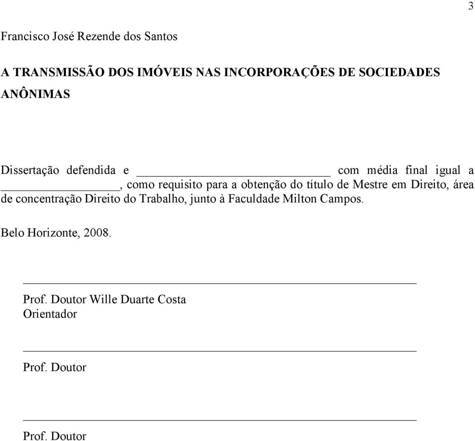 título de Mestre em Direito, área de concentração Direito do Trabalho, junto à Faculdade