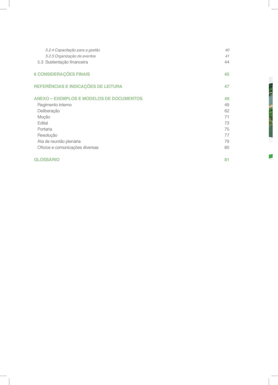 47 ANEXO EXEMPLOS E MODELOS DE DOCUMENTOS 49 Regimento interno 49 Deliberação 62 Moção 71