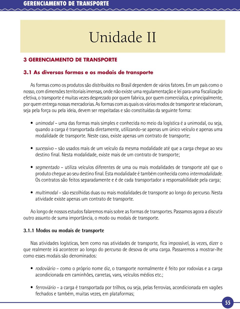 comercializa, e principalmente, por quem entrega nossas mercadorias.