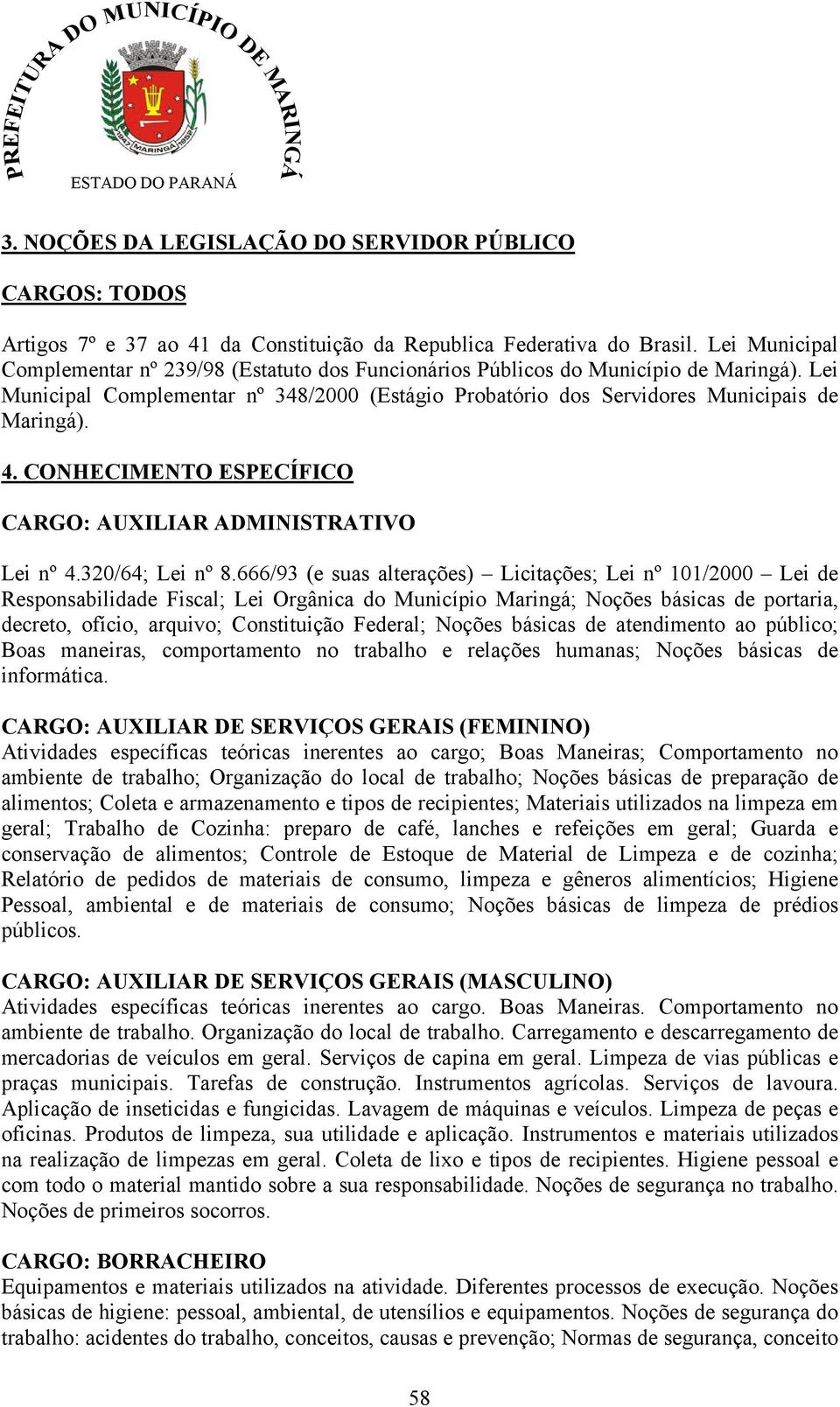 CONHECIMENTO ESPECÍFICO CARGO: AUXILIAR ADMINISTRATIVO Lei nº 4.320/64; Lei nº 8.