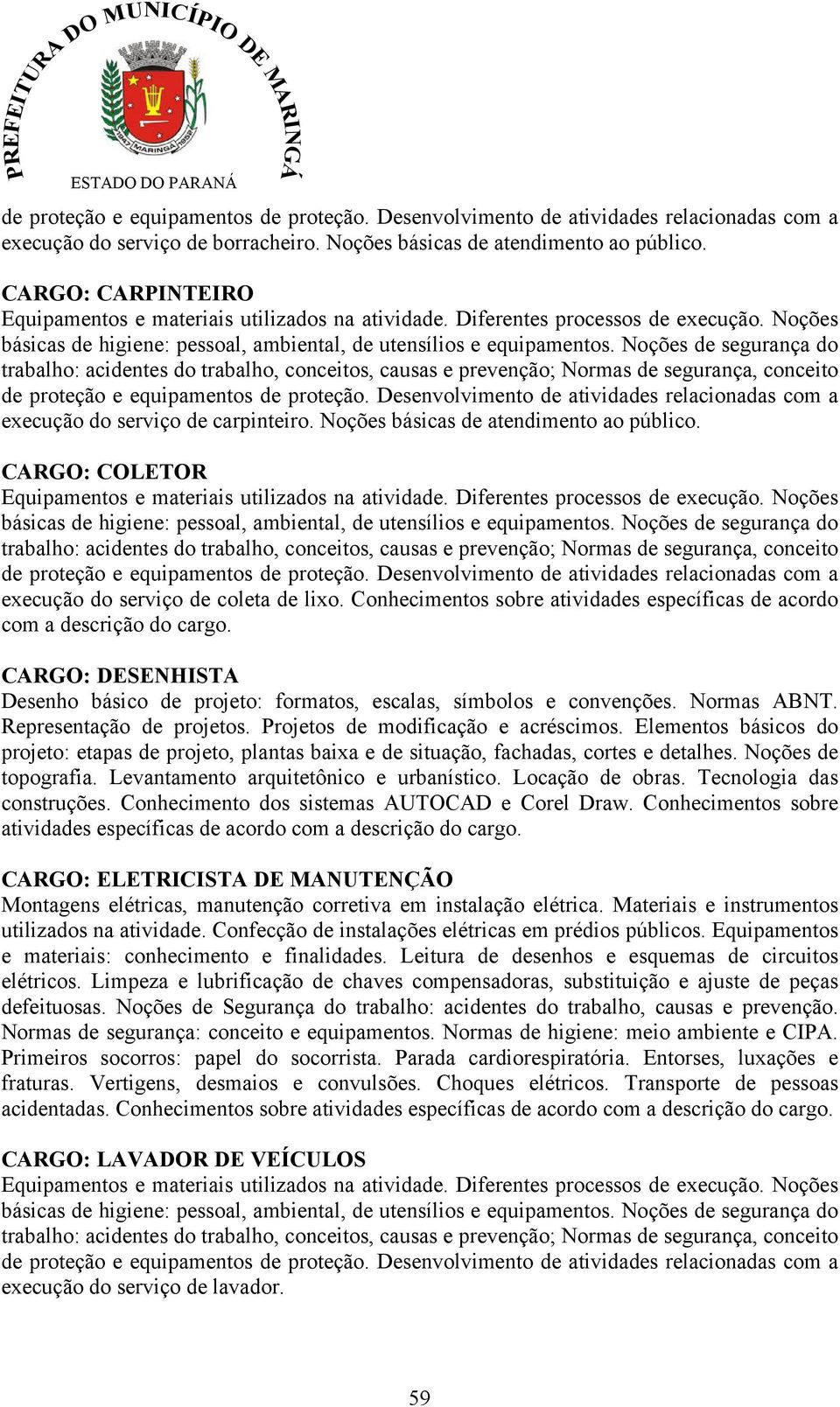 Representação de projetos. Projetos de modificação e acréscimos. Elementos básicos do projeto: etapas de projeto, plantas baixa e de situação, fachadas, cortes e detalhes. Noções de topografia.