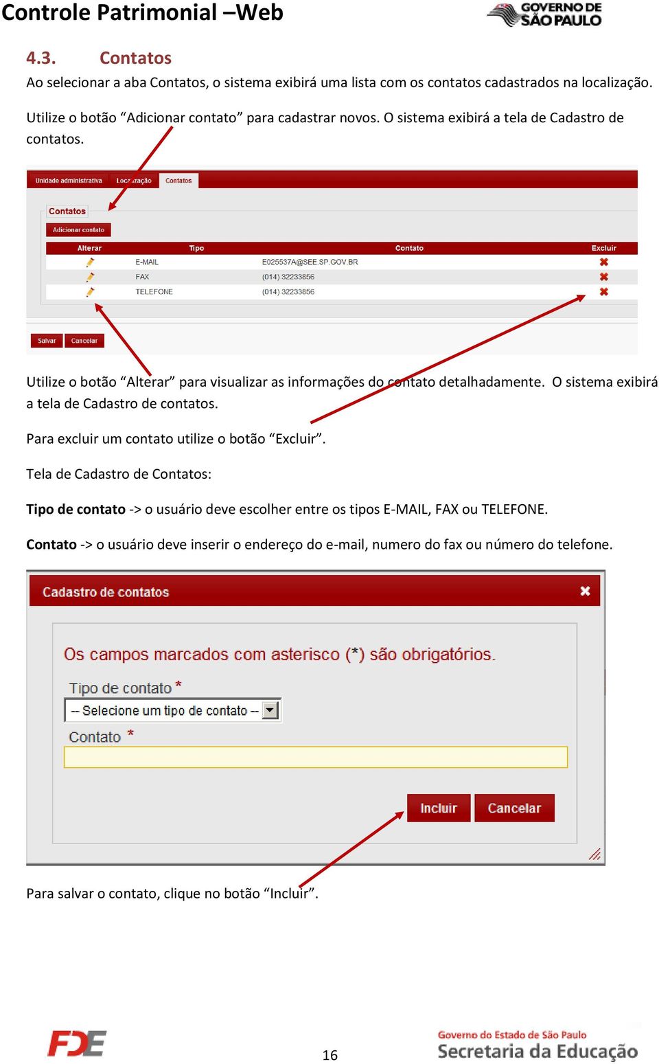 Utilize o botão Alterar para visualizar as informações do contato detalhadamente. O sistema exibirá a tela de Cadastro de contatos.