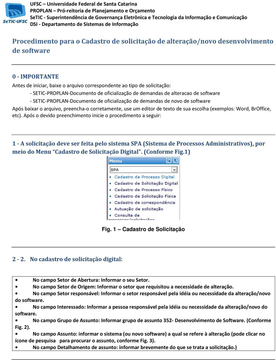 corretamente, use um editor de texto de sua escolha (exemplos: Word, BrOffice, etc).