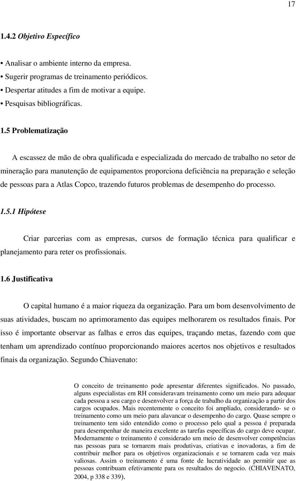 pessoas para a Atlas Copco, trazendo futuros problemas de desempenho do processo. 1.5.