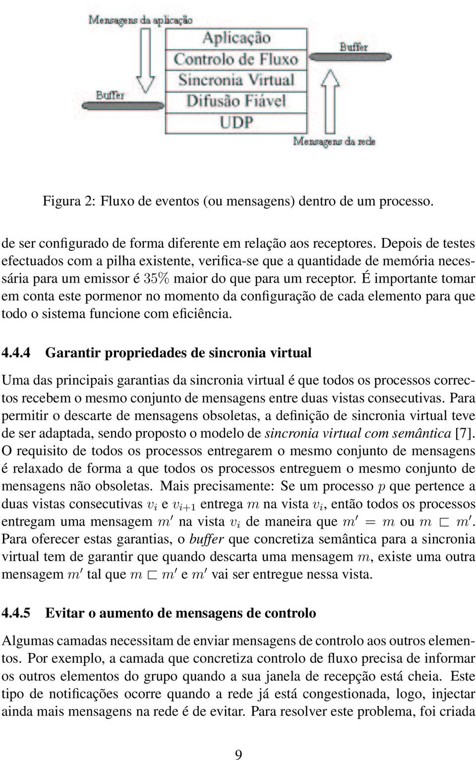 É importante tomar em conta este pormenor no momento da configuração de cada elemento para que todo o sistema funcione com eficiência. 4.