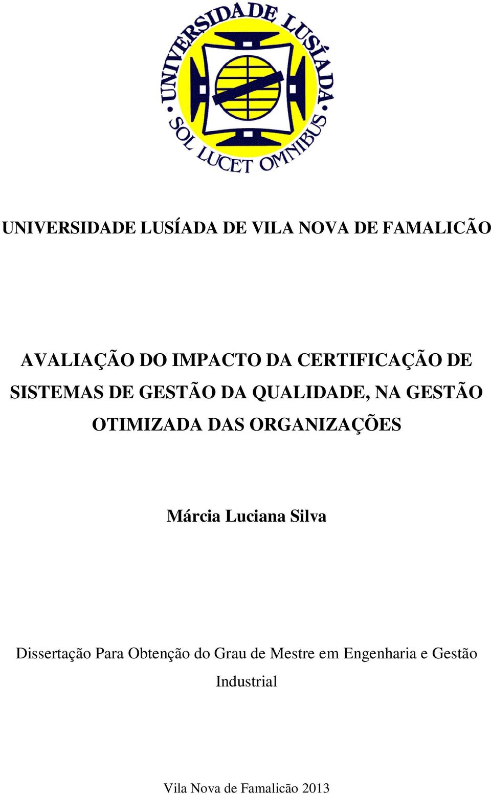 DAS ORGANIZAÇÕES Márcia Luciana Silva Dissertação Para Obtenção do