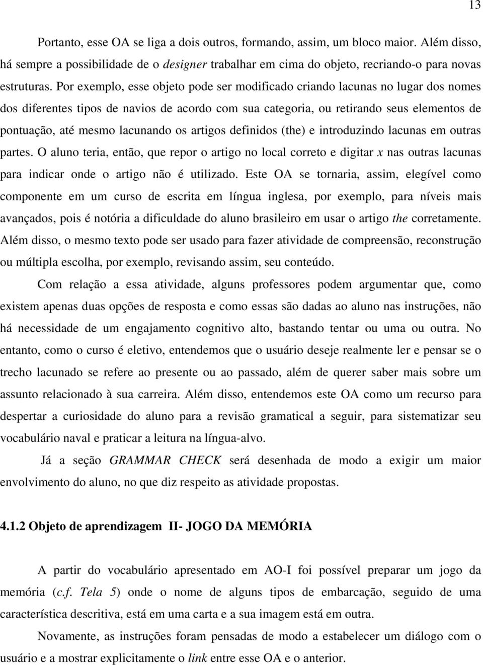 lacunando os artigos definidos (the) e introduzindo lacunas em outras partes.