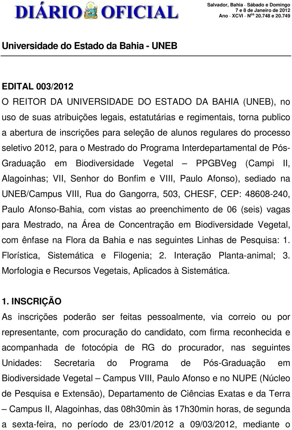 de inscrições para seleção de alunos regulares do processo seletivo 2012, para o Mestrado do Programa Interdepartamental de Pós- Graduação em Biodiversidade Vegetal PPGBVeg (Campi II, Alagoinhas;