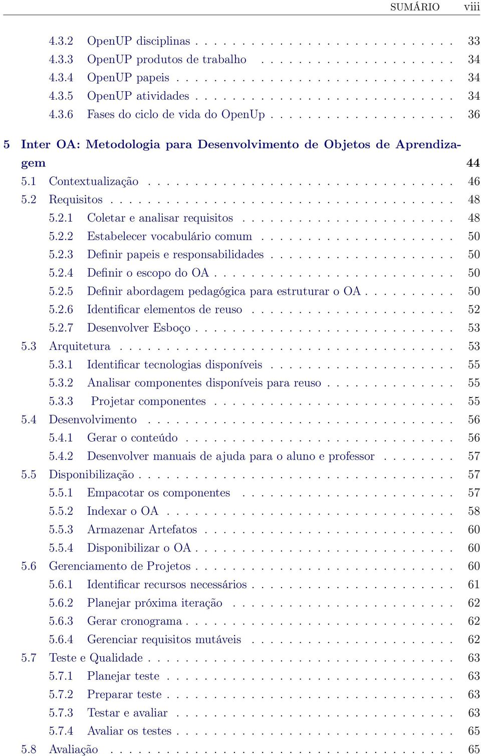 2 Requisitos..................................... 48 5.2.1 Coletar e analisar requisitos....................... 48 5.2.2 Estabelecer vocabulário comum..................... 50 5.2.3 Definir papeis e responsabilidades.