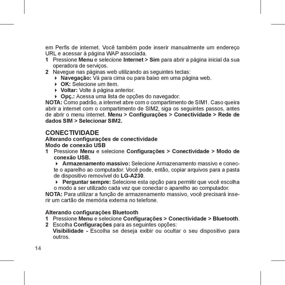 2 Navegue nas páginas web utilizando as seguintes teclas: 4 Navegação: Vá para cima ou para baixo em uma página web. 4 OK: Selecione um item. 4 Voltar: Volte à página anterior. 4 Opç.