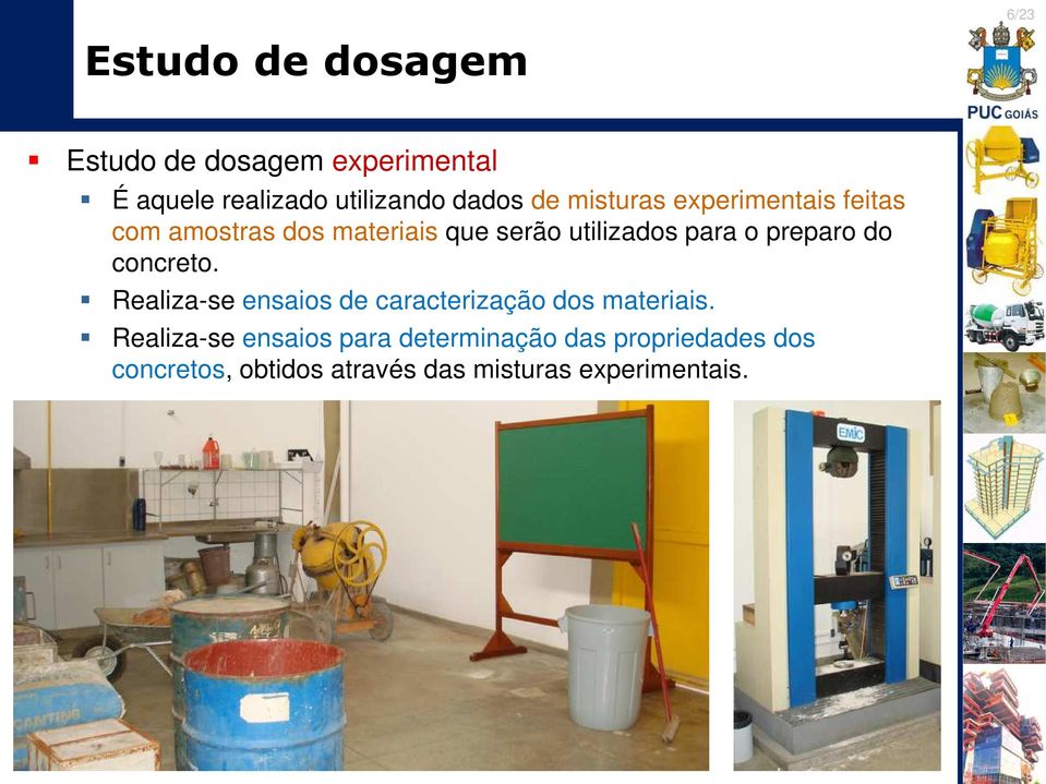 para o preparo do onreto. Realiza-se ensaios de araterização dos materiais.