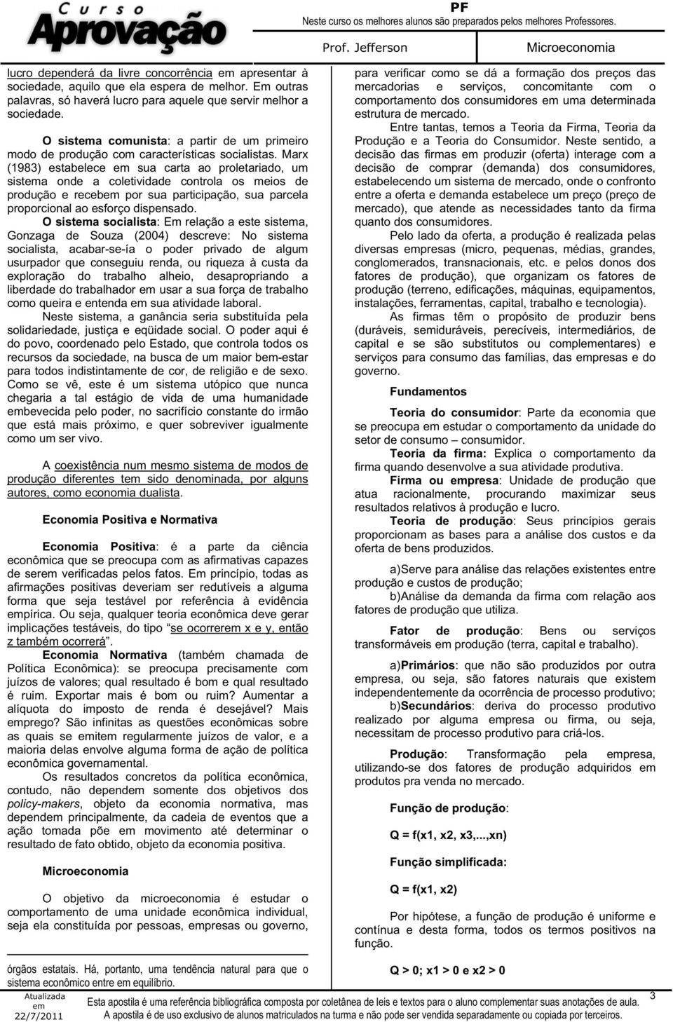 Marx (1983) estabelece sua carta ao proletariado, um sista onde a coletividade controla os meios de produção e receb por sua participação, sua parcela proporcional ao esforço dispensado.