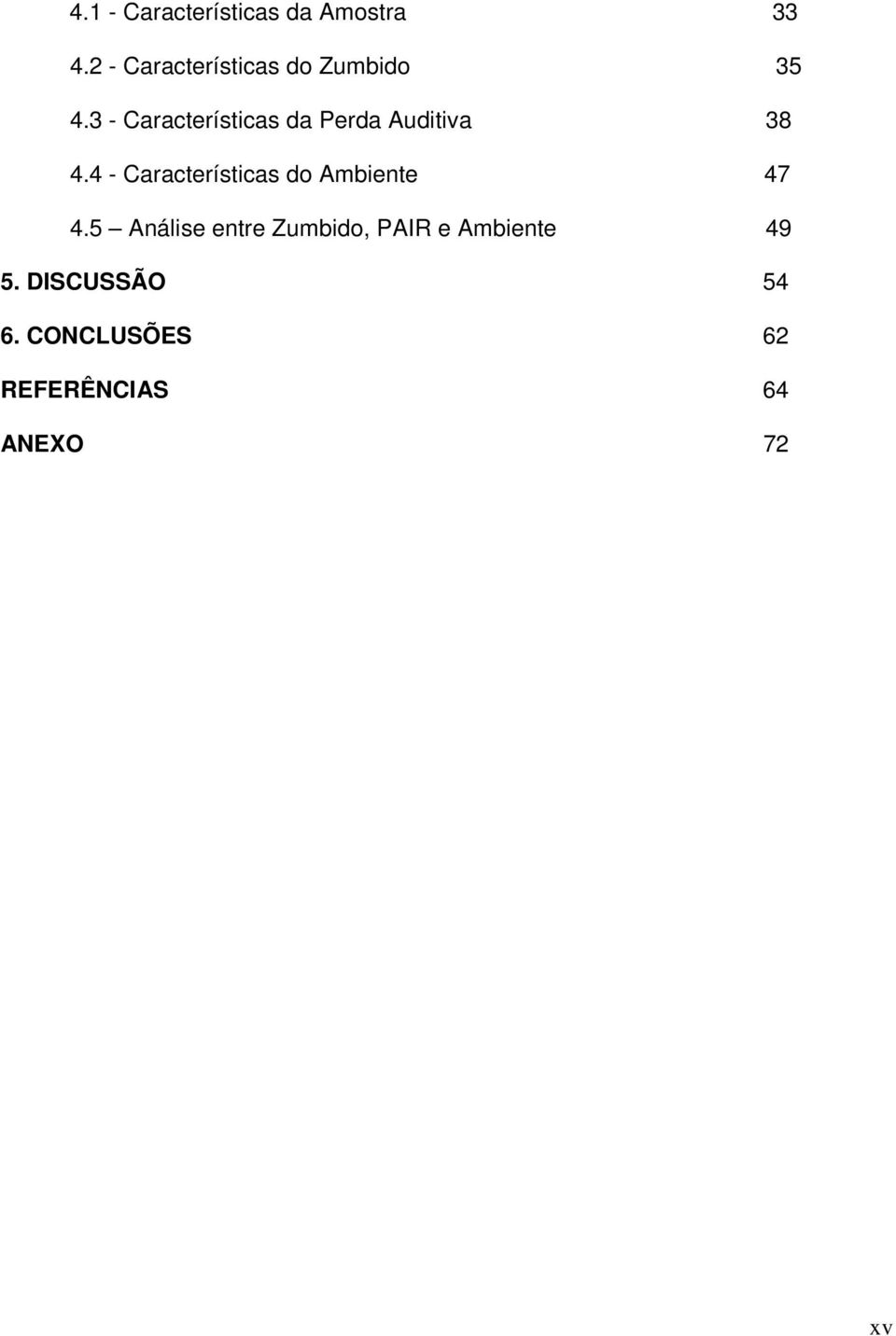 3 - Características da Perda Auditiva 38 4.