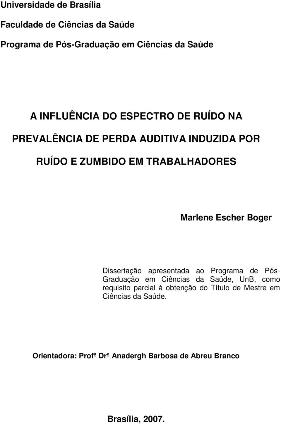 Boger Dissertação apresentada ao Programa de Pós- Graduação em Ciências da Saúde, UnB, como requisito parcial à