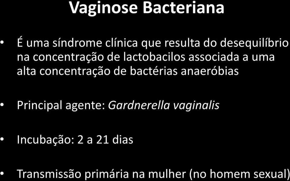 concentração de bactérias anaeróbias Principal agente: Gardnerella