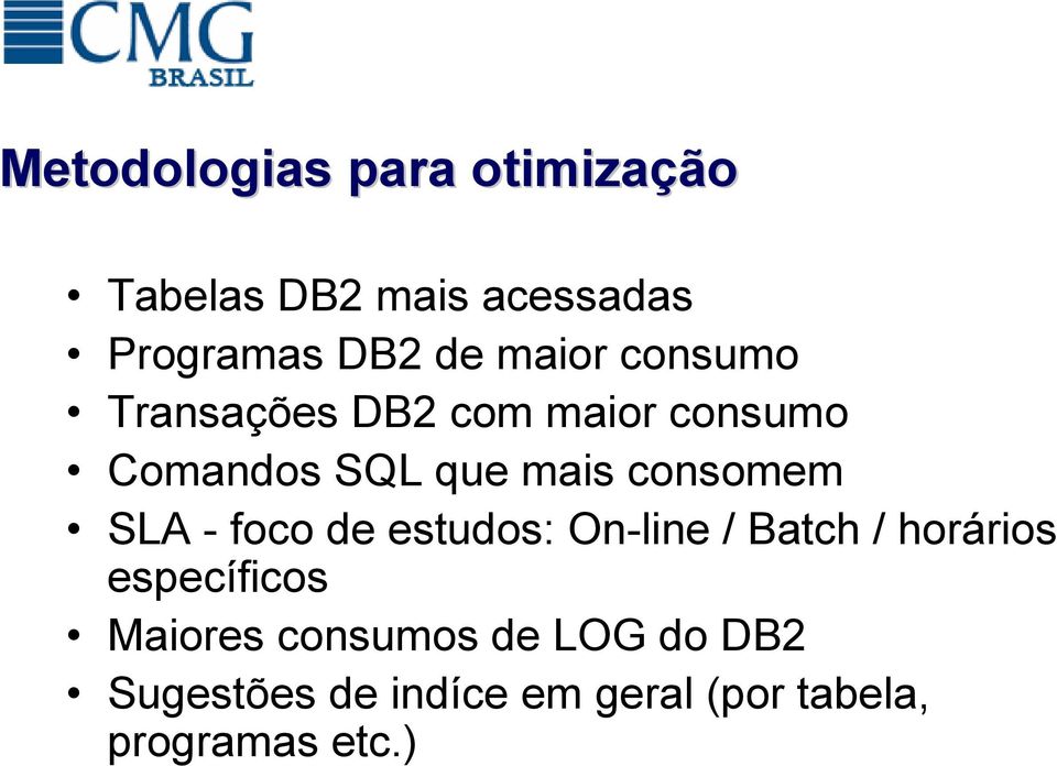 consomem SLA - foco de estudos: On-line / Batch / horários específicos