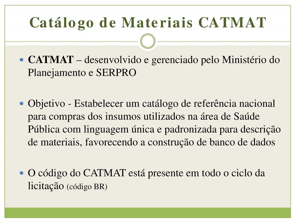 na área de Saúde Pública com linguagem única e padronizada para descrição de materiais, i favorecendo