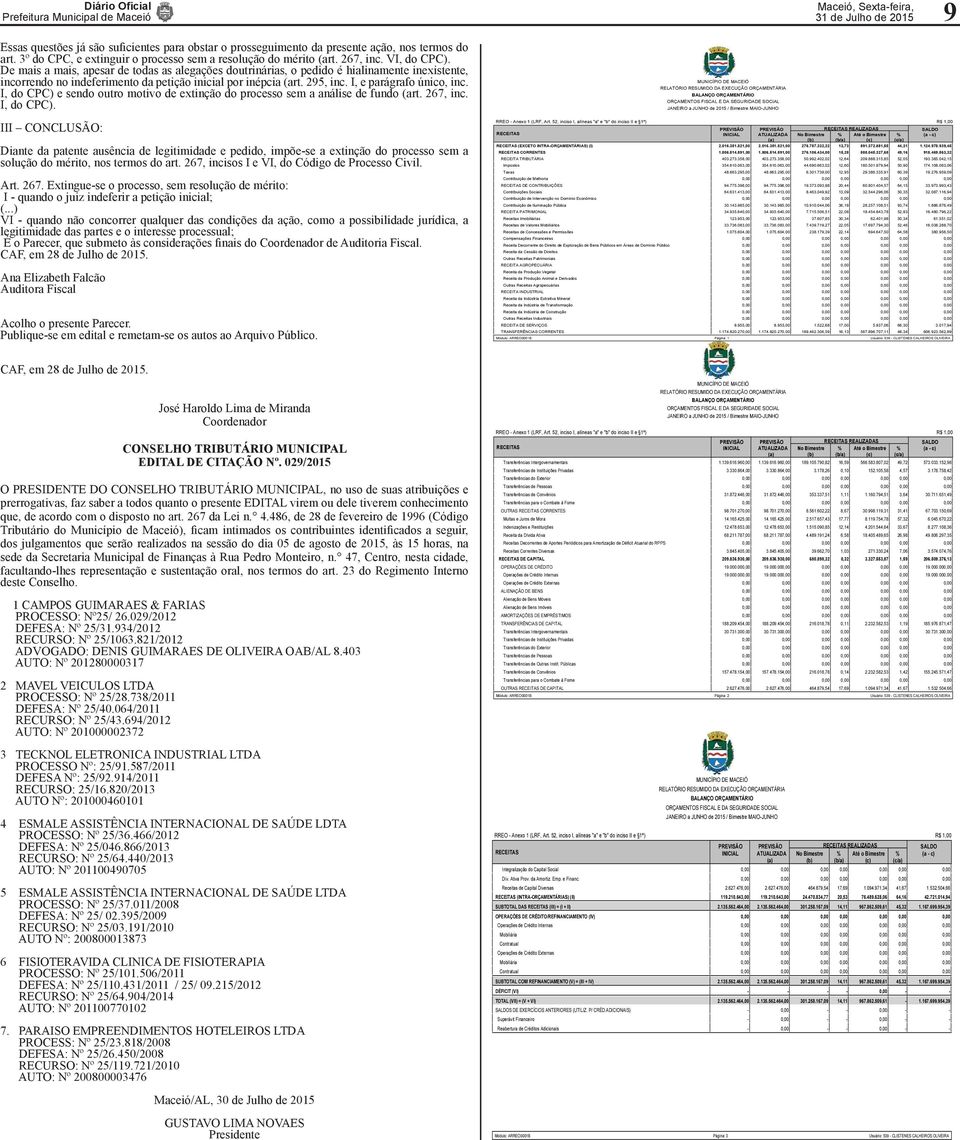 I, do CPC) e sendo outro motivo de extinção do processo sem a análise de fundo (art. 267, inc. I, do CPC).