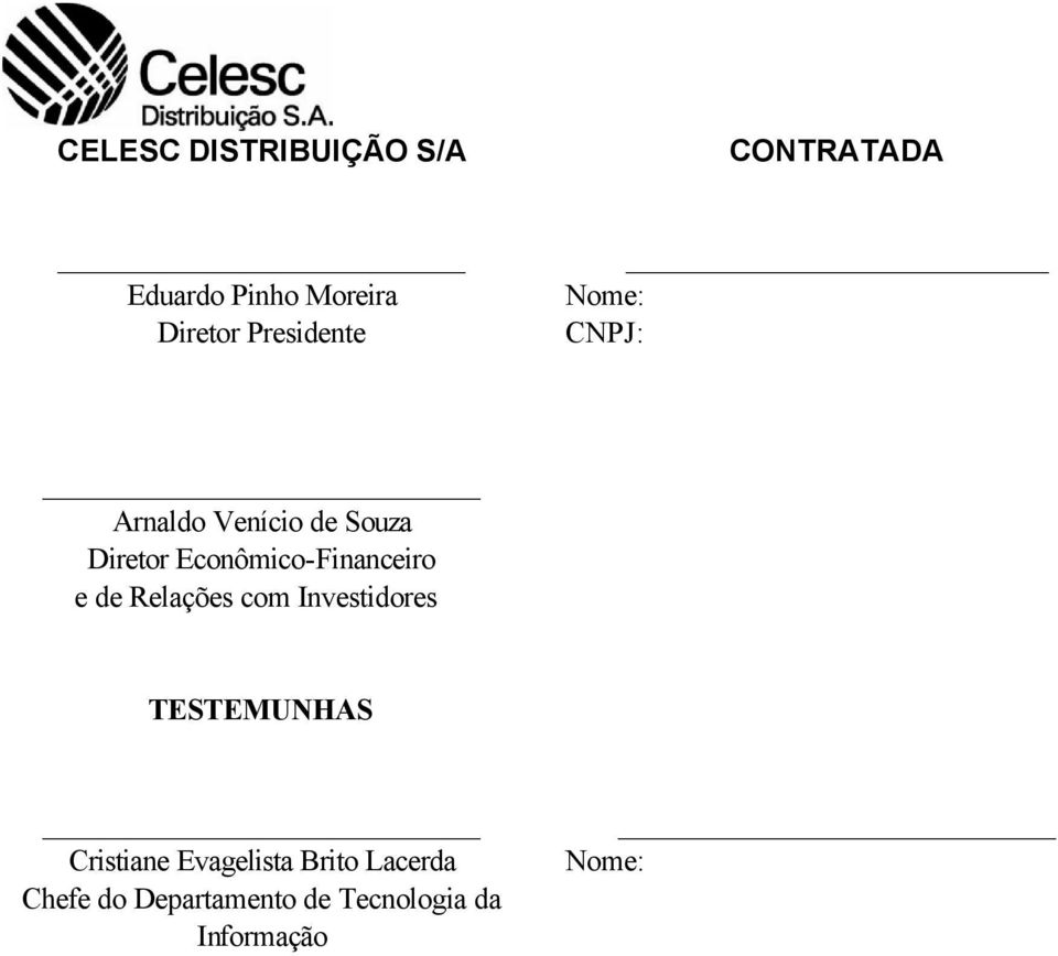 Econômico-Financeiro e de Relações com Investidores TESTEMUNHAS