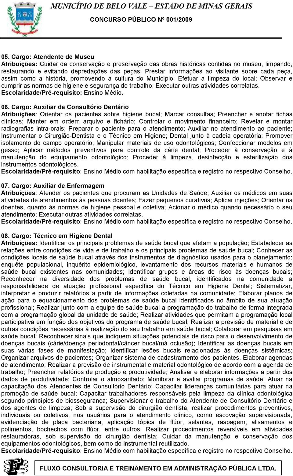 atividades correlatas. Escolaridade/Pré-requisito: Ensino Médio. 06.