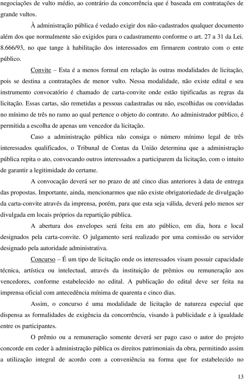 666/93, no que tange à habilitação dos interessados em firmarem contrato com o ente público.